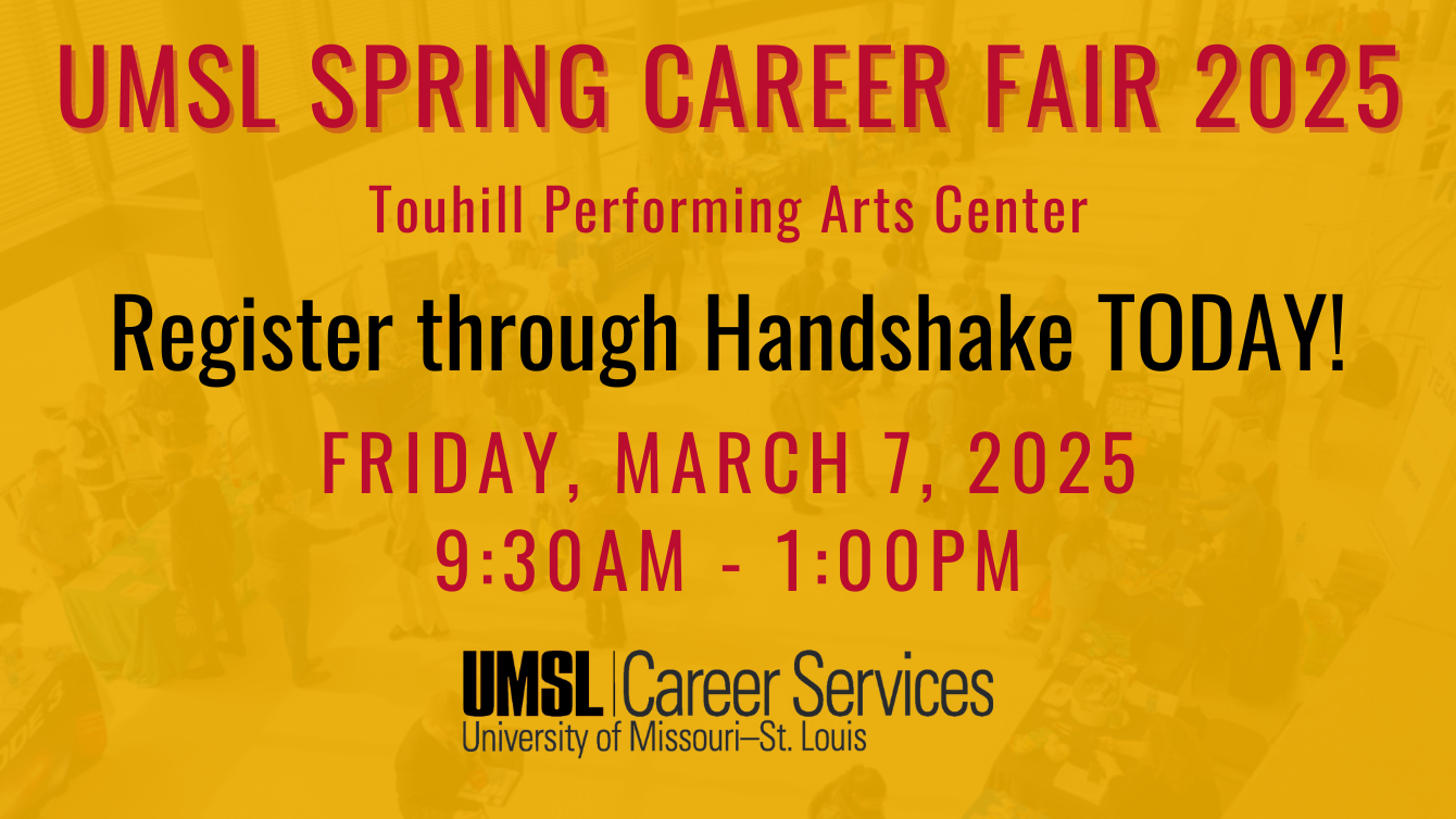 UMSL Spring Career Fair  Friday, March 7, 2025 | 9:30am – 1:00pm